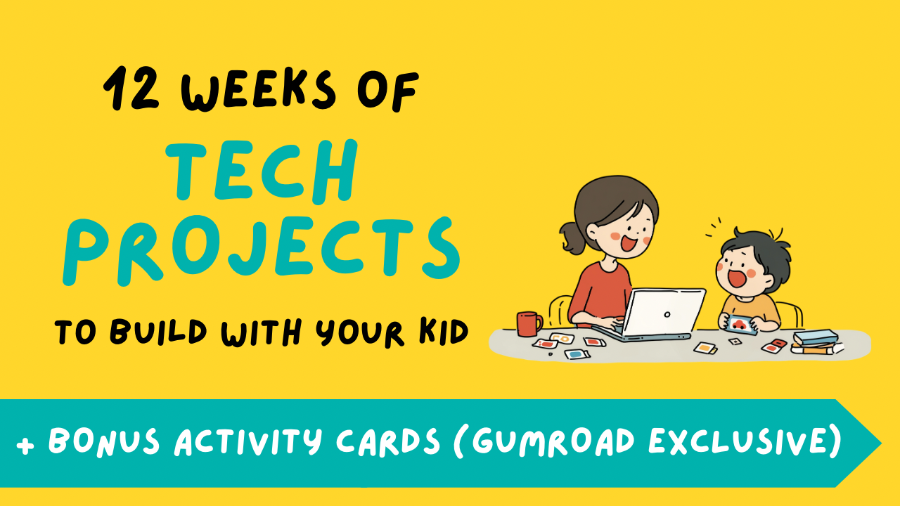 12 Weeks of Tech Projects to Build With Your Kid — cover image
